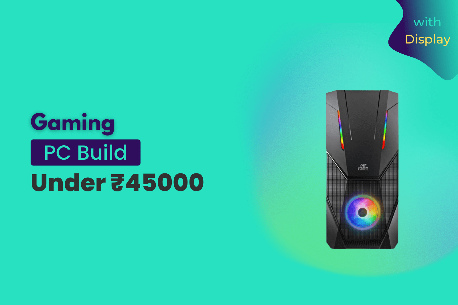 Gaming PC Build Under 45000